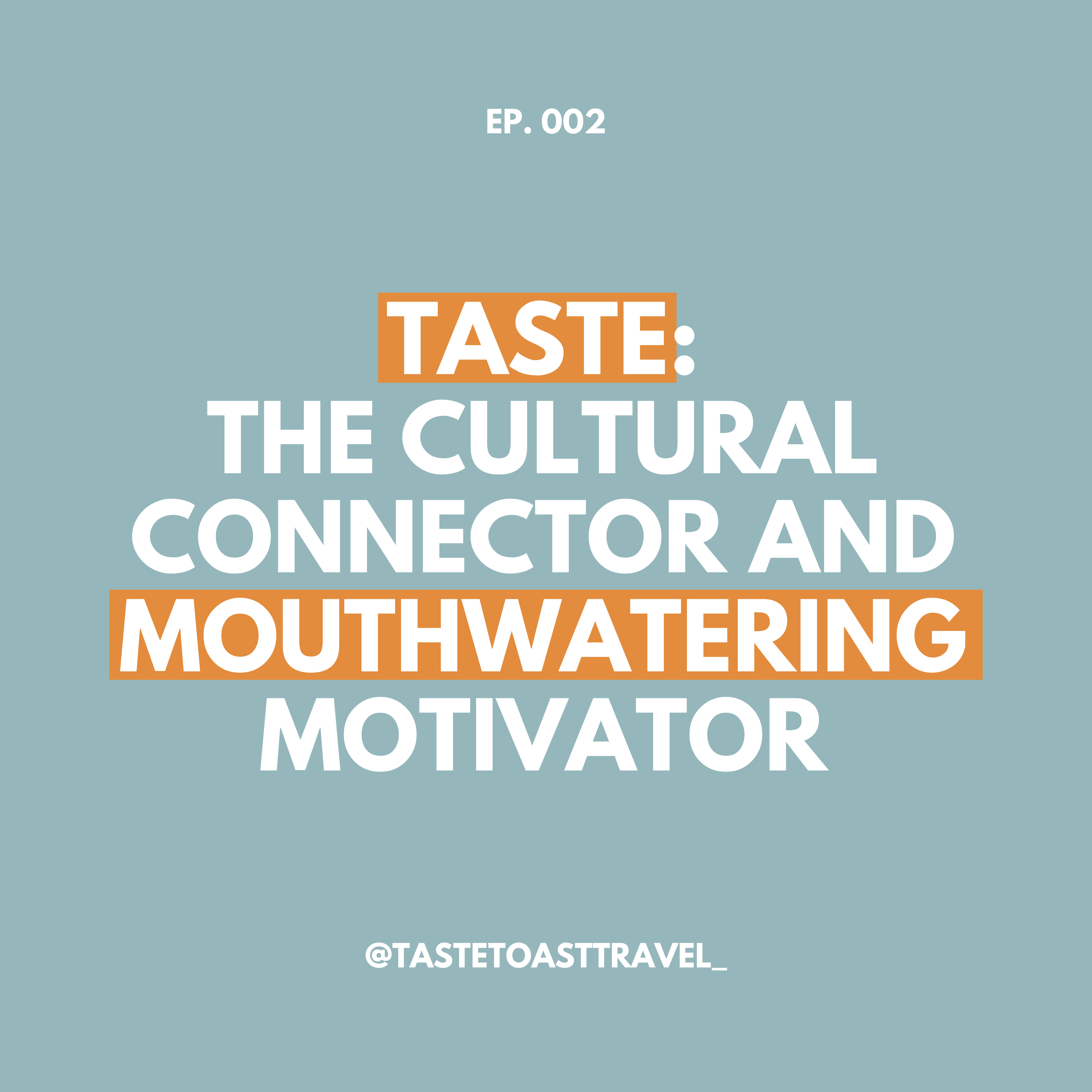 Taste: The Cultural Connector and Mouthwatering Motivator