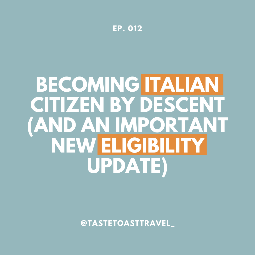 Becoming Italian Citizen by Descent (and an important new eligibility update) by Taste Toast Travel