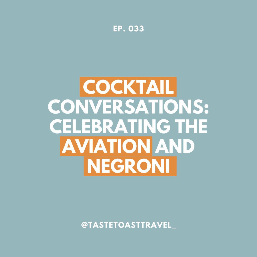 Cocktail Conversations: The Aviation and Negroni on Taste Toast Travel Podcast