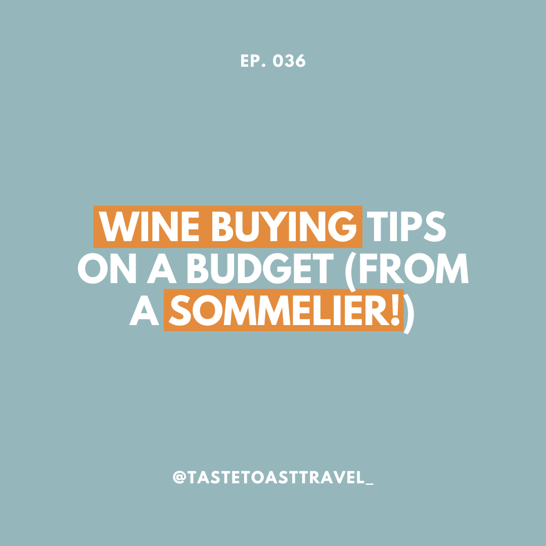Wine Buying Tips on a Budget (from a Sommelier!) on the Taste Toast Travel Podcast