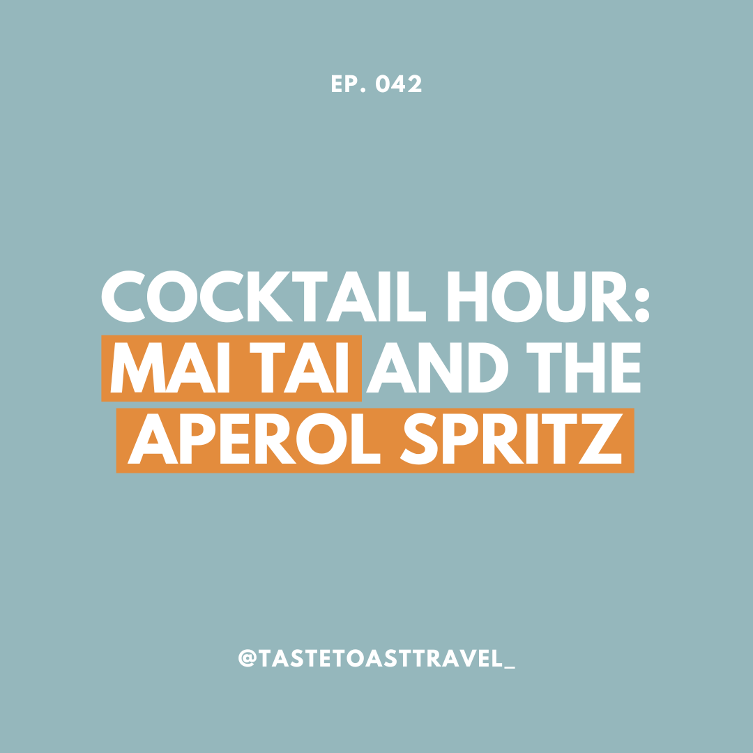 Cocktail Hour: Mai Tai and the Aperol Spritz on the Taste Toast Travel Podcast