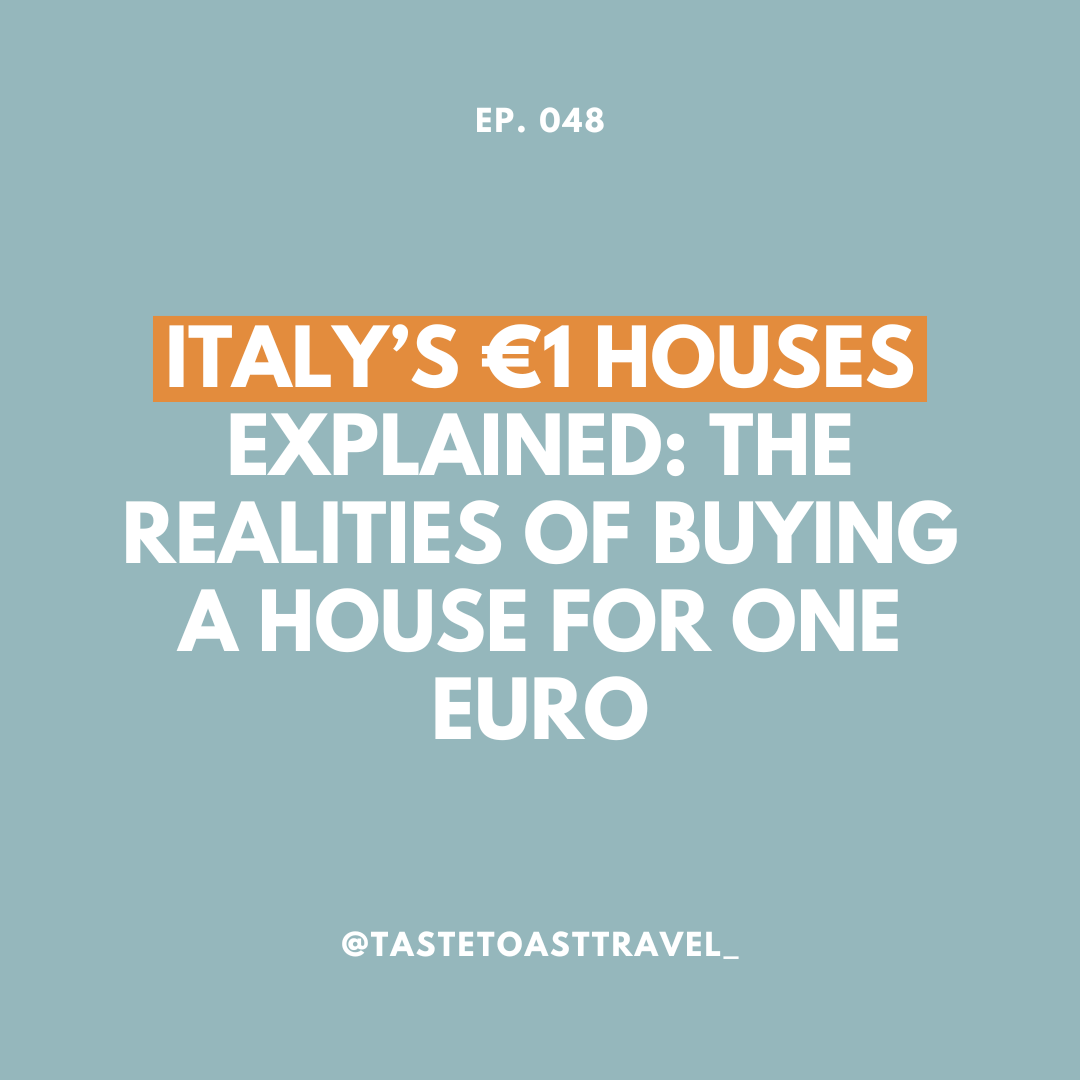 Italy’s €1 Houses Explained: The Realities of Buying a House for One Euro on Taste Toast Travel Podcast