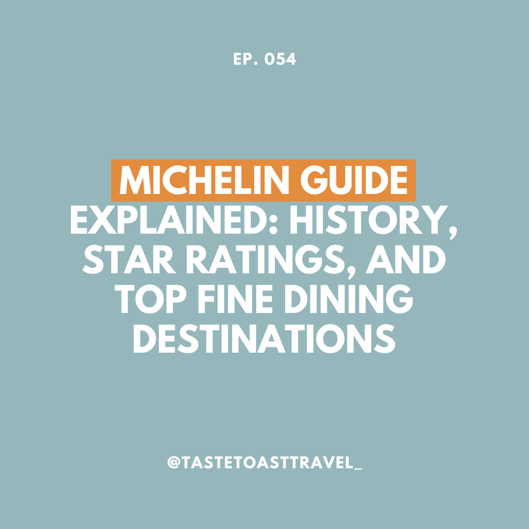 MICHELIN Guide Explained: History, Star Ratings, and Top Fine Dining Destinations on Taste Toast Travel Podcast