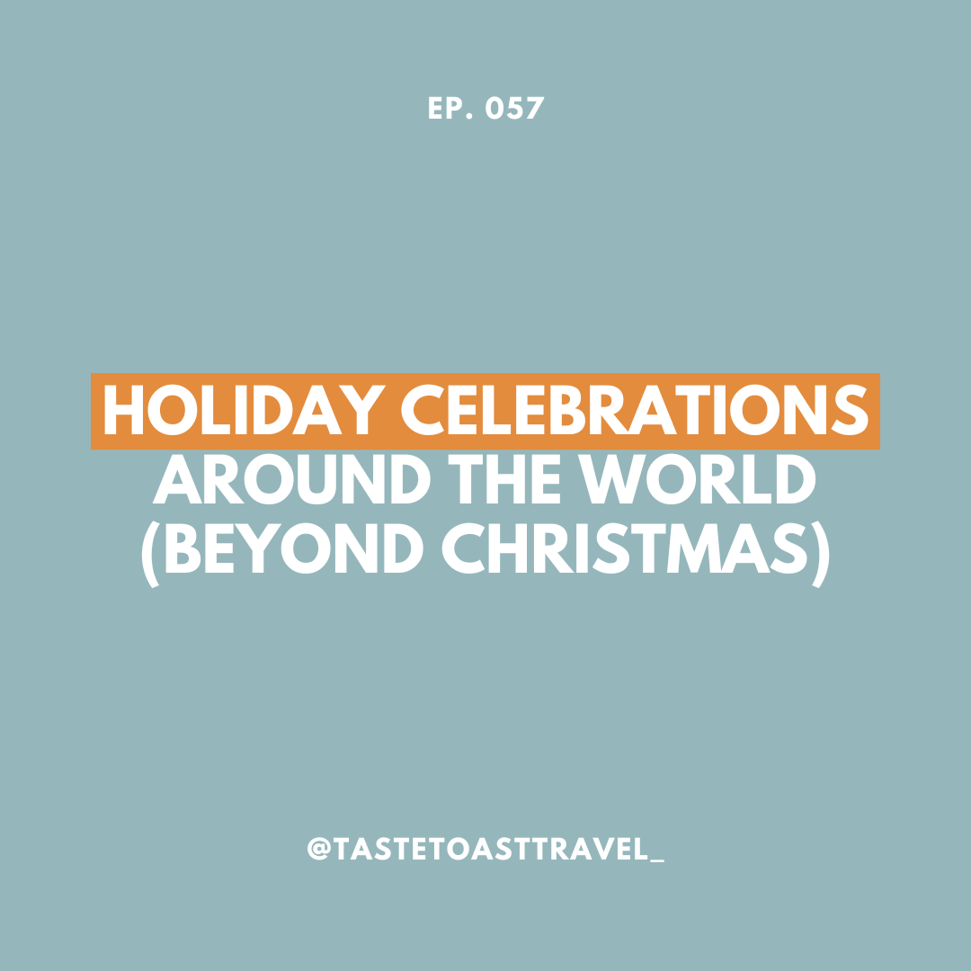 Holiday Celebrations Around the World (Beyond Christmas) on Taste Toast Travel