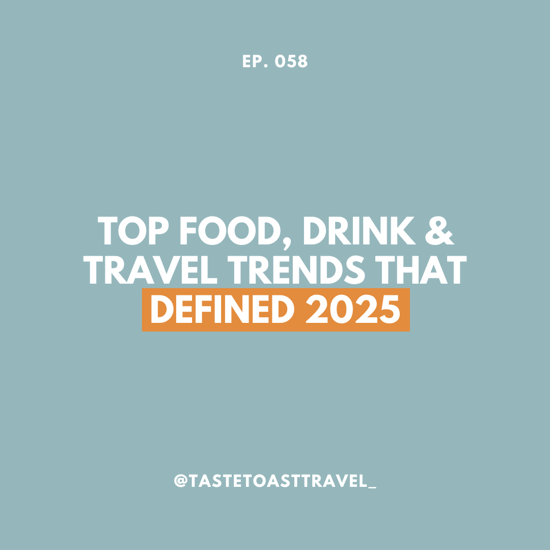 Top Food, Drink & Travel Trends That Defined 2025 on Taste Toast Travel