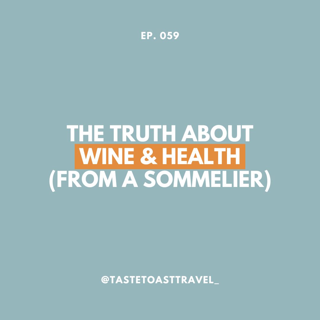 The Truth About Wine & Health (From a Sommelier) on Taste Toast Travel