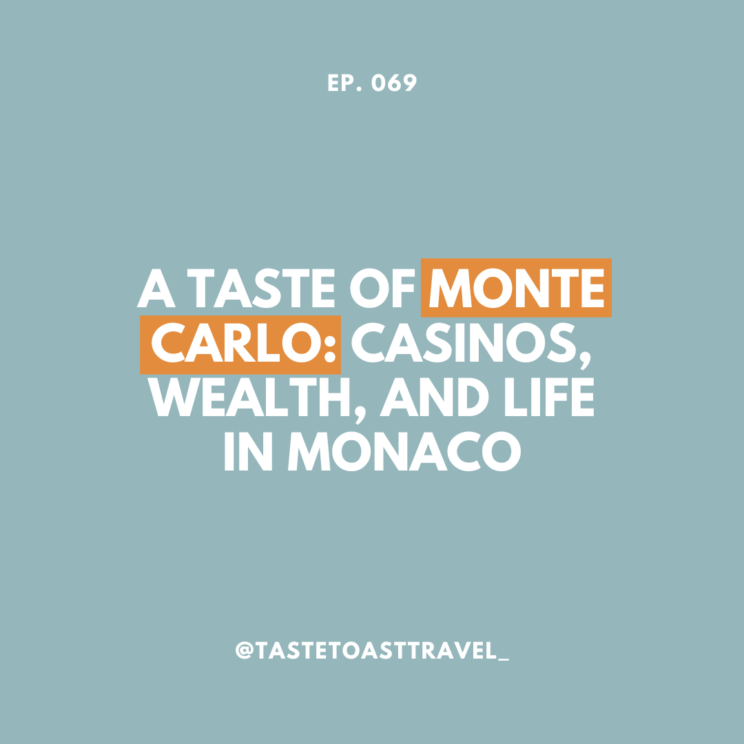 A Taste of Monte Carlo: Casinos, Wealth, and Life in Monaco on Taste Toast Travel Podcast