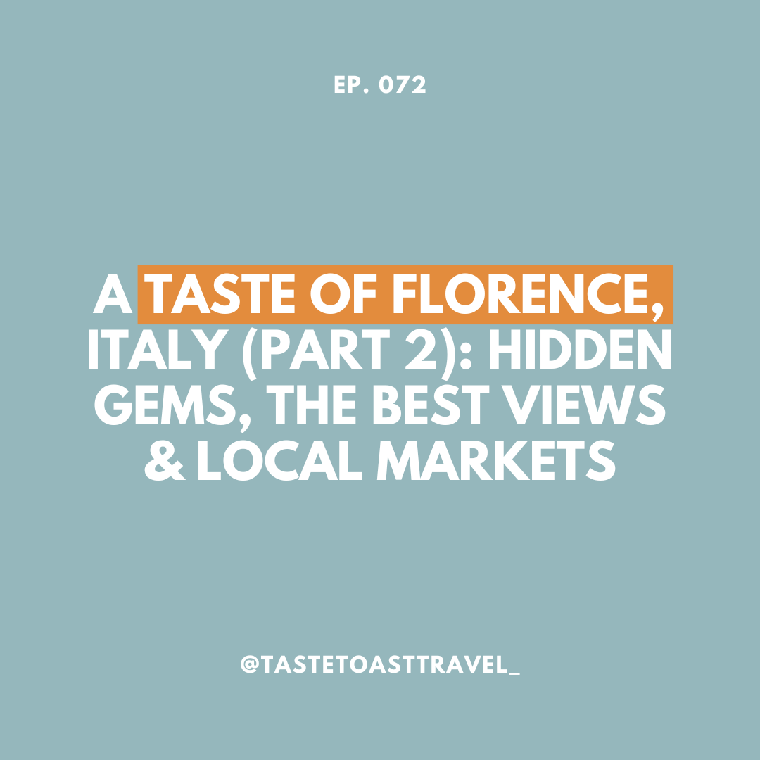 A Taste of Florence, Italy (Part 2): Hidden Gems, the Best Views & Local Markets on Taste Toast Travel