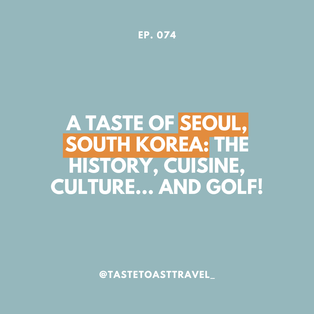 A Taste of Seoul, South Korea: the History, Cuisine, Culture… and Golf! on Taste Toast Travel